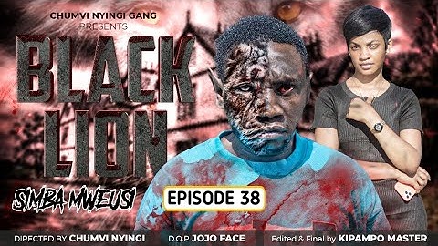 SIMBA MWEUSI {BLACK LION} - EPISODE 38 | CHUMVINYINGI