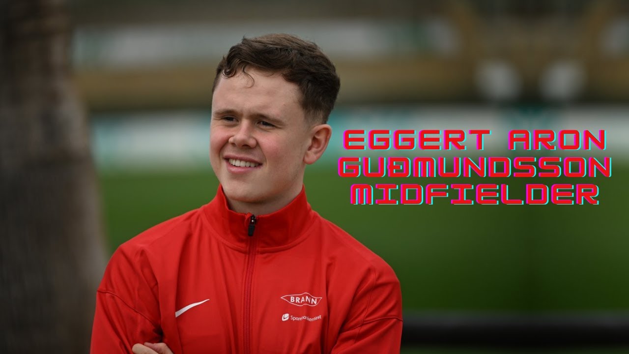 Eggert Aron Guðmundsson | SK Brann - Goals, Passes, Dribbling and Defensive Skills