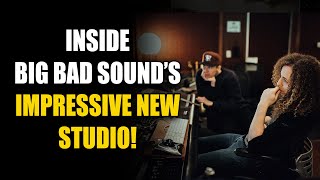 Inside Big Bad Sound's Amazing New Studio!