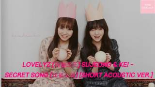 Lovelyz (러블리즈) Sujeong & Kei - Secret Song (비밀노래) [Short Acoustic Ver.] HD