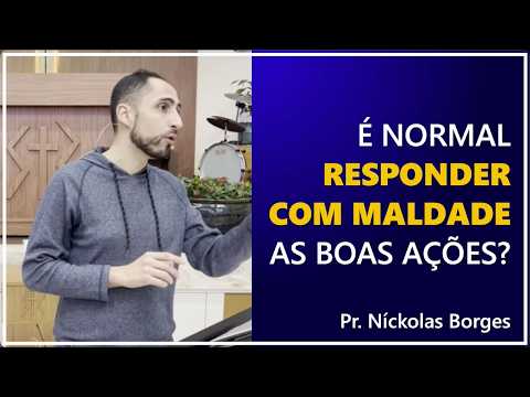 Is it normal to respond to good deeds with evil? - Pr. Níckolas Borges