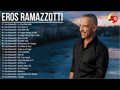 Eros Ramazzotti grandes exitos mix - Eros Ramazzotti best songs - Eros Ramazzotti greatest hits