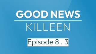 Good News Killeen Episode 8.3