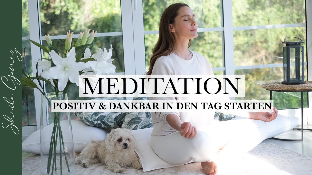 Geführte Meditation | Starte glücklich & dankbar in den Tag | Entspannung & Ruhe | Sheila Gomez