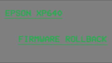 Epson XP 640 Firmware Rollback (Recovery Mode and Program mode) (Generic Ink Problem) (EXPLICIT)