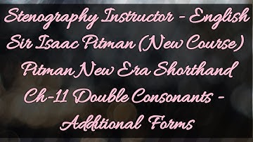 Ch-11 Double Consonants - Additional Forms // Sir Isaac Pitman // New Era Shorthand (New Course)