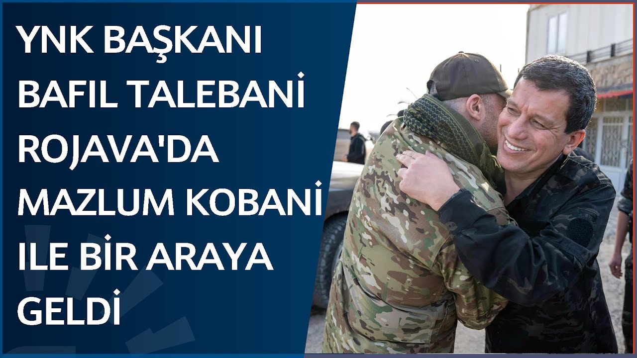 YNK Başkanı Bafıl Talebani Rojava'yı ziyaret ederek Mazlum Kobani ile ...