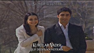 Kurtlar Vadisi - Elif Dedim Soundtrack (Slowed-Reverb) Resimi
