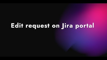 How to edit request on the Jira portal? Extended customer actions