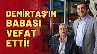 Selahattin Demirtaş'ın babası vefat etti!