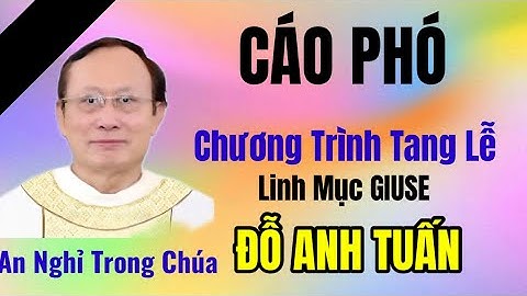 CÁO PHÓ ✝️CHƯƠNG TRÌNH LỄ TANG CHA CỐ GIUSE ĐỖ ANH TUẤN LM GP CẦN THƠ  an Nghỉ Trong chúa