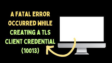 How to fix "A fatal error occurred while creating a TLS client credential 10013" Error on Windows 11