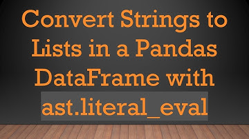 Convert Strings to Lists in a Pandas DataFrame with ast.literal_eval