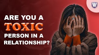 Do not be a Toxic person in Relationship | How to Recognize a Toxic Relationship by World Bourgeon 7 views 3 months ago 7 minutes, 46 seconds