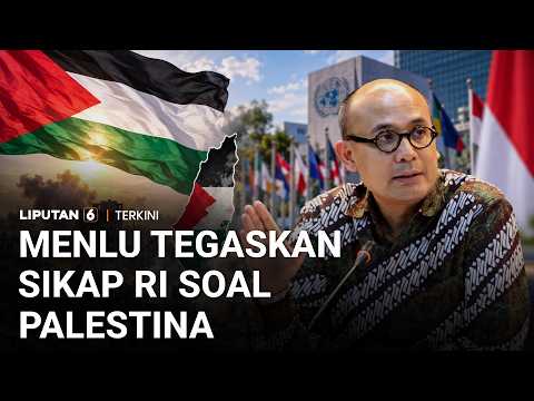 Menlu Tegaskan Indonesia Terus Bela Palestina hingga Merdeka | Liputan 6