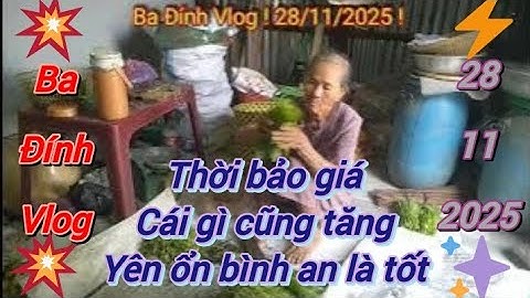 Ba Đính Vlog ! 28/11/2025 ! Mộng cầu thế giới bình an yên lành ai cũng có cơm ăn áo mặc an vui