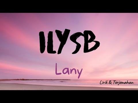 LANY ILYSB Lirik Terjemahan Viral