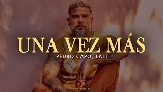 Pedro Capó, Lali - Una Vez Más (LETRA)