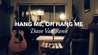 Dave Van Ronk — Hang Me, Oh Hang Me (Cover)