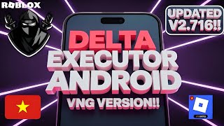 Delta Executor VNG Mobile New Update (V2.716) for Roblox! | Download &amp; Install Delta VNG On Android!