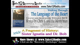 Walking Through The Language of The Heart / Episode #56 / Sister Ignatia & Dr. Bob.