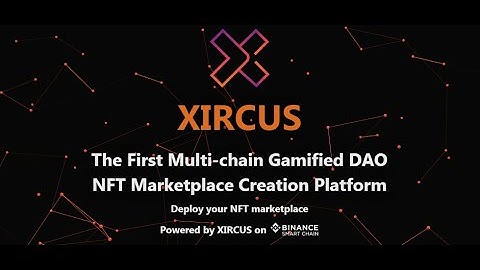 XIRCUS | The First Multi-chain Gamified DAO NFT Marketplace Creation Platform