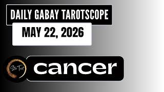ANO'NG KAILANGAN MONG MALAMAN NGAYON CANCER MAY 22, 2026  💫DAILY GABAY TAROTSCOPE