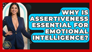 Why Is Assertiveness Essential For Emotional Intelligence? - The Life Coach Expert