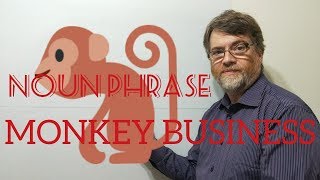English Tutor Nick P Noun Phrase (127) Monkey Business