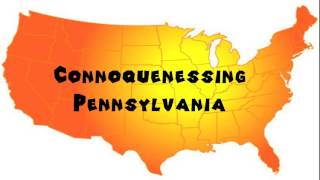 How to Say or Pronounce USA Cities — Connoquenessing, Pennsylvania