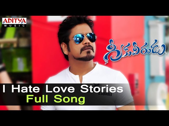 I Hate Love Stories Full Song ll Greekuveerudu Movie Songs ll Nagarjuna, Nayantara, Meera Chopra class=