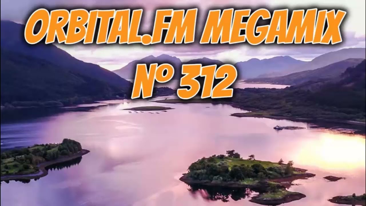 YouTubeでOrbital.fm MegaMix Nº312を視聴 YouTubeでOrbital.fm MegaMix Nº312を視聴