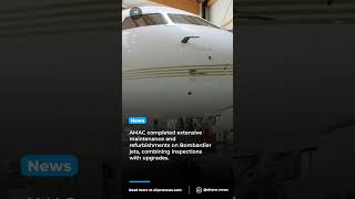 AMAC Aerospace revolutionizes Bombardier jet maintenance and upgrades