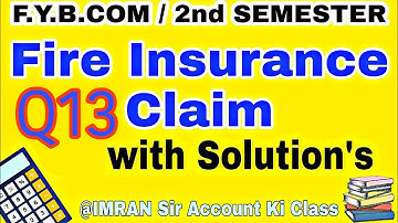 Q13#Fire_insurance_claim #fybcom #2nd_semester#mumbai_university  #idol @IMRAN SIR Account ki class