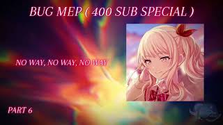 BUG MEP [English ver] || ALL PARTS DONE || [RULES AND PARTS IN DESC]