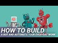 How to Build a Bot and Automate your Everyday Work