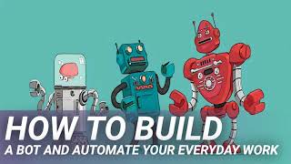 How to Build a Bot and Automate your Everyday Work