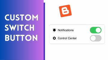 How To Add Custom Switch To Your Blogger & WordPress Websites
