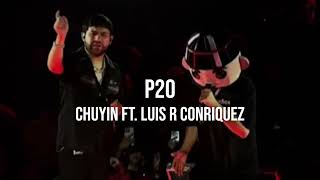 Chuyin Ft. Luis R Conriquez - P20 (2026)