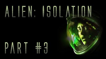 Alien: Isolation - First Glimpse Of The Alien - Part 3
