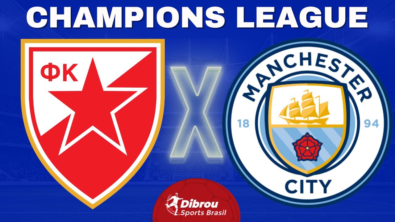 MANCHESTER CITY X ESTRELA VERMELHA AO VIVO, CHAMPIONS LEAGUE AO VIVO