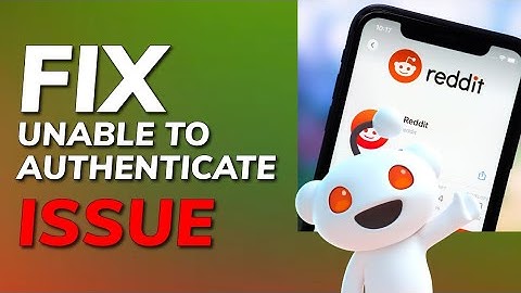 How to Fix we were unable to Authenticate you in Reddit 2025?