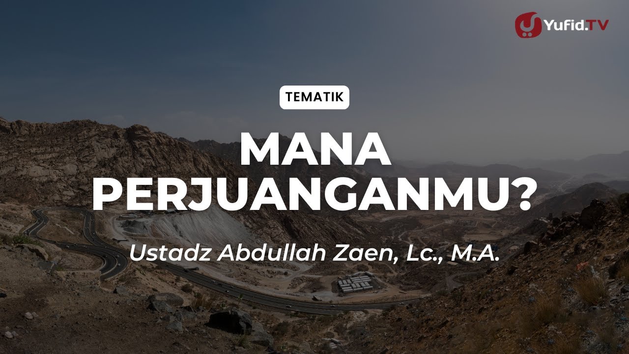 Mana Perjuanganmu? - Ustadz Maududi Abdullah, Lc