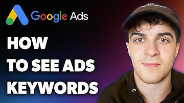 How to See Google Ads Keywords (Full 2024 Guide)