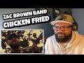 Zac Brown Band - Chicken Fried | REACTION