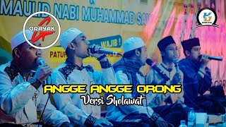 ANGGE ANGGE ORONG VERSI SHOLAWAT GRAYAK AL MUQORROBIN KENDAL