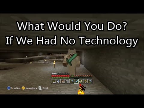 minecraft-xbox-360---what-if-we-had-no-technology?