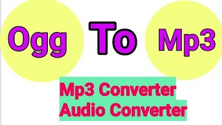 how to convert Ogg to Mp3 on android | how to convert ogg to mp3 music file | Audio to Mp3 Converter