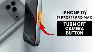 iPhone 17/17 Pro/Pro Max: How to Turn Off Camera Button