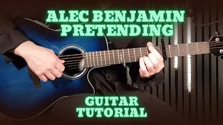 Alec Benjamin – Pretending | Guitar Tutorial + Easy Chords & Emotional Acoustic Lesson 🎶